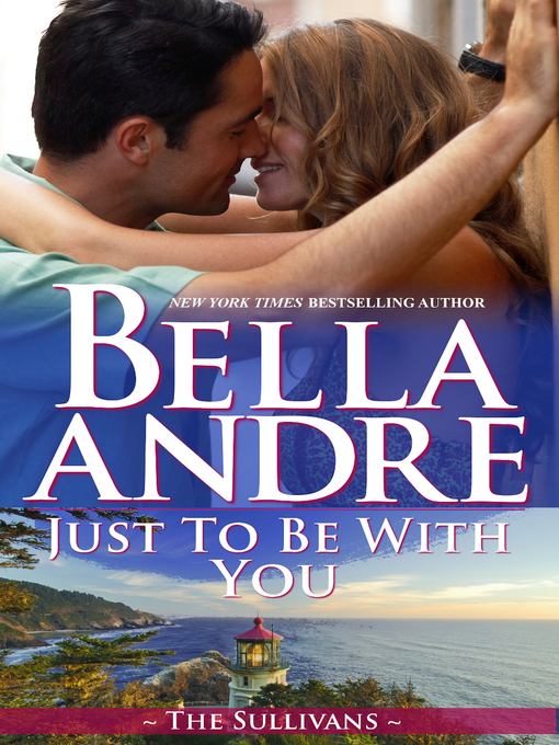 Title details for Just To Be With You by Bella Andre - Available